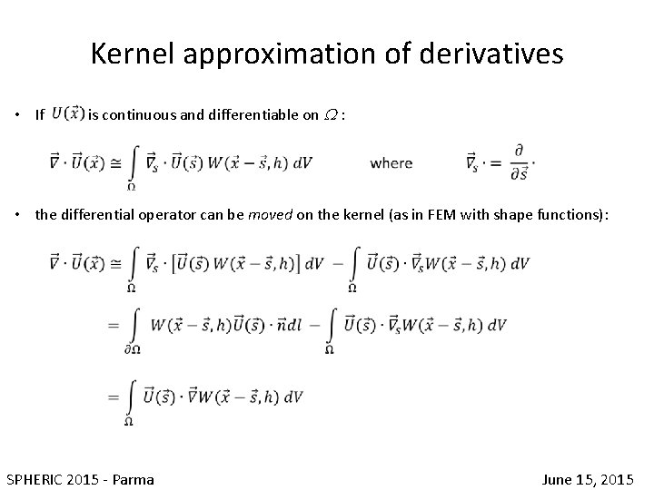 Kernel approximation of derivatives • If is continuous and differentiable on W: • the