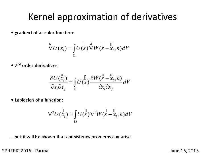 Kernel approximation of derivatives • gradient of a scalar function: • 2 nd order