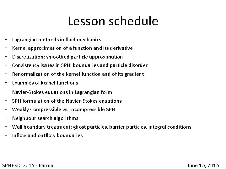 Lesson schedule • • • Lagrangian methods in fluid mechanics • • • Navier-Stokes