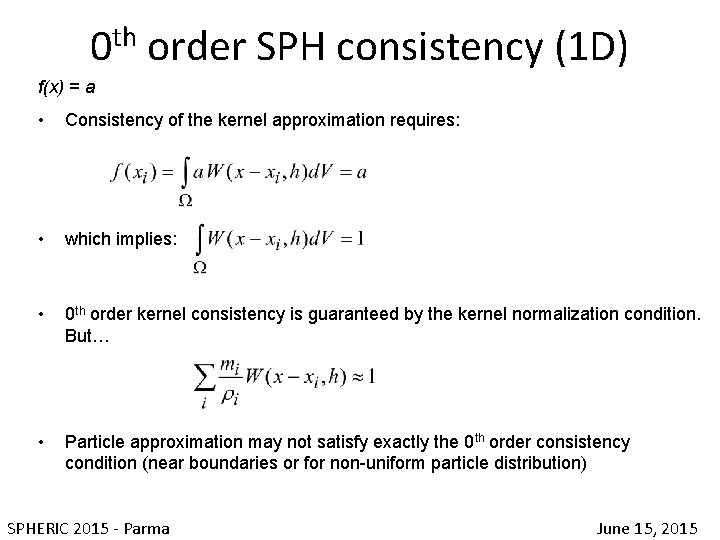 0 th order SPH consistency (1 D) f(x) = a • Consistency of the