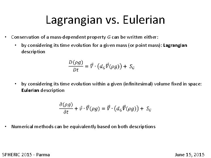 Lagrangian vs. Eulerian • Conservation of a mass-dependent property G can be written either: