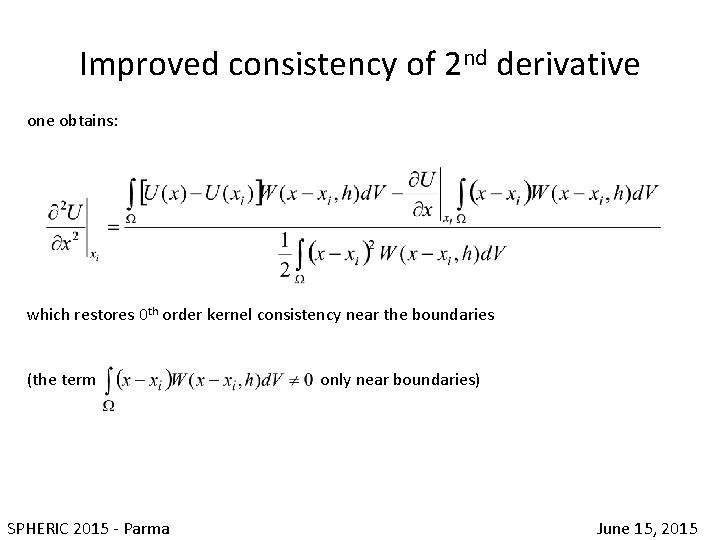 Improved consistency of 2 nd derivative one obtains: which restores 0 th order kernel