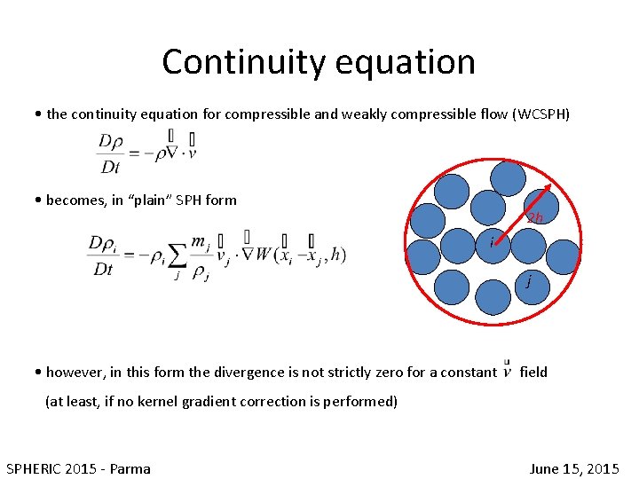 Continuity equation • the continuity equation for compressible and weakly compressible flow (WCSPH) •