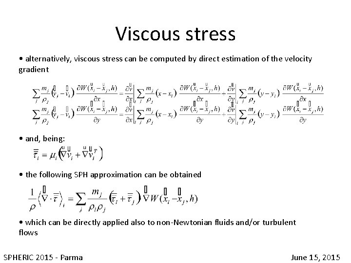 Viscous stress • alternatively, viscous stress can be computed by direct estimation of the