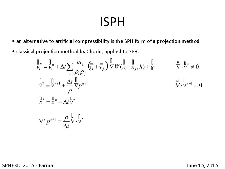 ISPH • an alternative to artificial compressibility is the SPH form of a projection