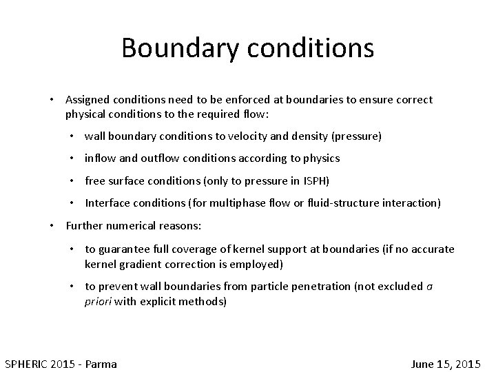 Boundary conditions • Assigned conditions need to be enforced at boundaries to ensure correct