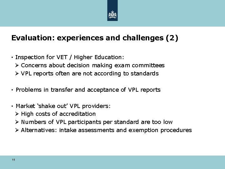 Evaluation: experiences and challenges (2) • Inspection for VET / Higher Education: Ø Concerns