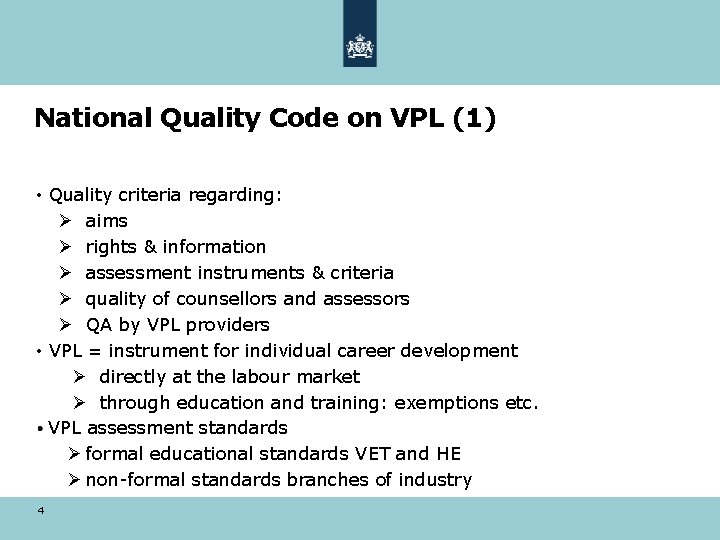 National Quality Code on VPL (1) • Quality criteria regarding: Ø aims Ø rights