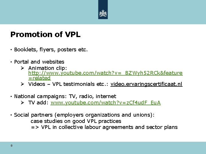 Promotion of VPL • Booklets, flyers, posters etc. • Portal and websites Ø Animation