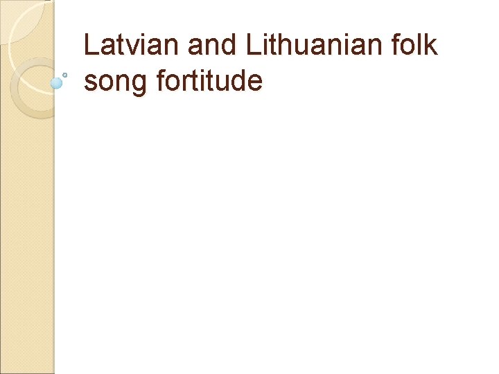 Latvian and Lithuanian folk song fortitude 