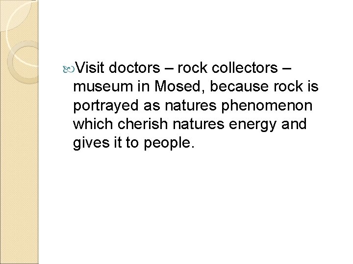  Visit doctors – rock collectors – museum in Mosed, because rock is portrayed