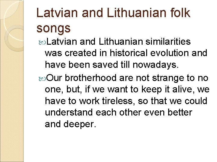 Latvian and Lithuanian folk songs Latvian and Lithuanian similarities was created in historical evolution