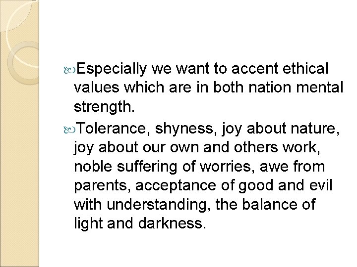  Especially we want to accent ethical values which are in both nation mental