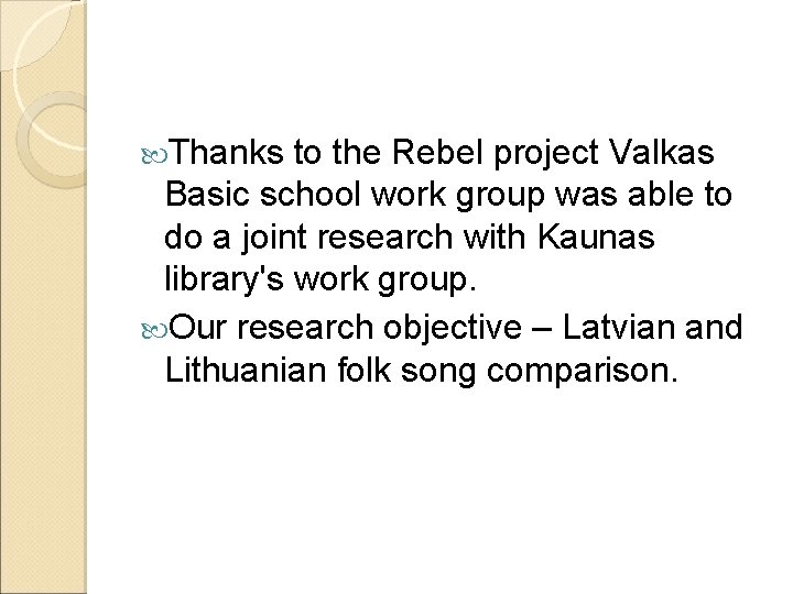  Thanks to the Rebel project Valkas Basic school work group was able to