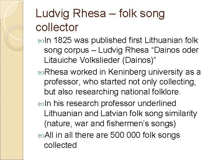 Ludvig Rhesa – folk song collector In 1825 was published first Lithuanian folk song