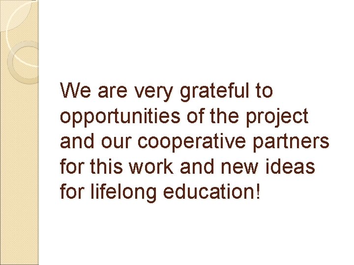 We are very grateful to opportunities of the project and our cooperative partners for