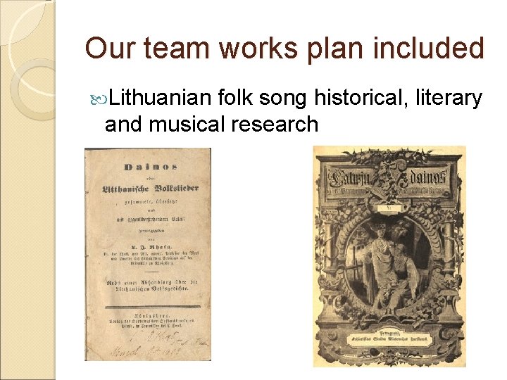 Our team works plan included Lithuanian folk song historical, literary and musical research 