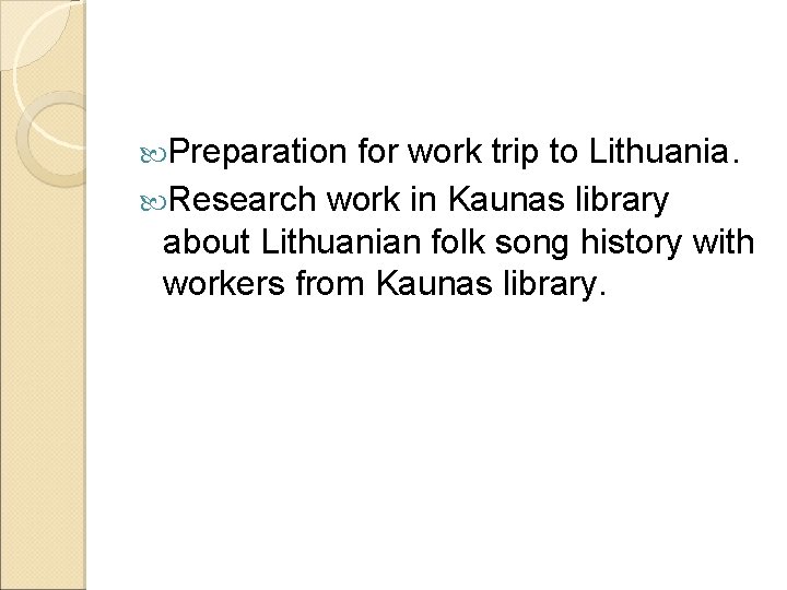  Preparation for work trip to Lithuania. Research work in Kaunas library about Lithuanian