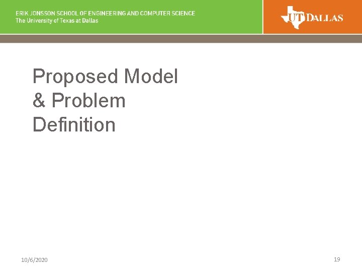 Proposed Model & Problem Definition 10/6/2020 19 