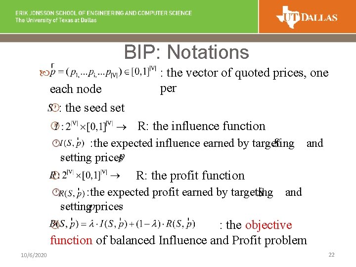 BIP: Notations each node ·: the seed set : the vector of quoted prices,