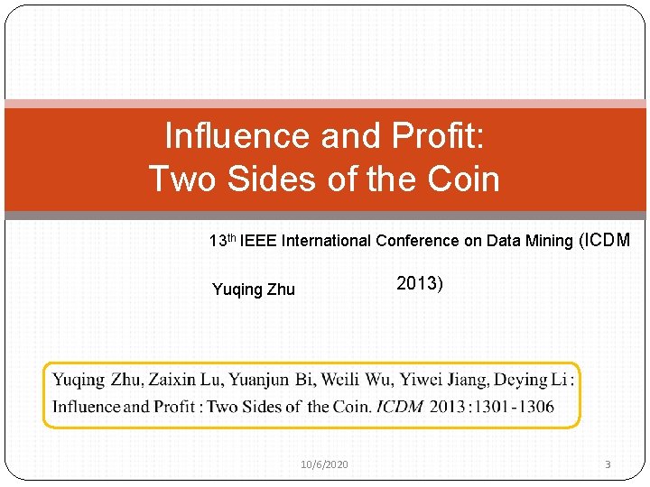 Influence and Profit: Two Sides of the Coin 13 th IEEE International Conference on