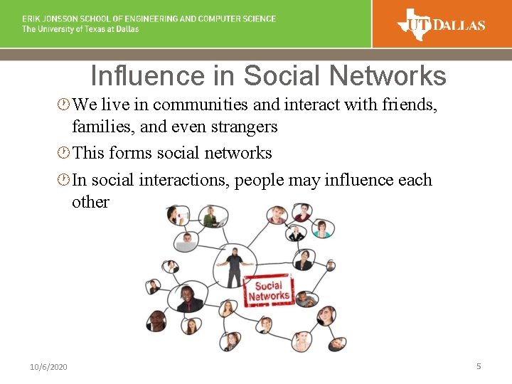 Influence in Social Networks · We live in communities and interact with friends, families,