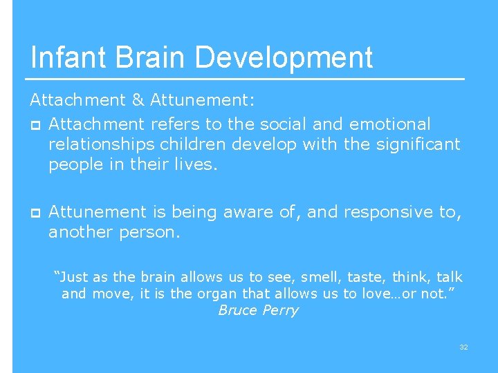 Infant Brain Development Attachment & Attunement: p Attachment refers to the social and emotional