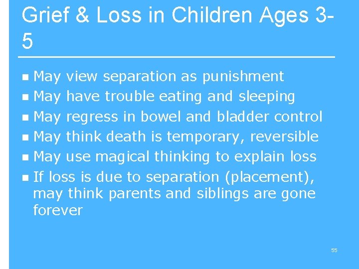 Grief & Loss in Children Ages 35 May view separation as punishment n May