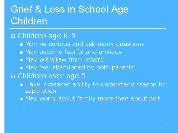 Grief & Loss in School Age Children p Children age 6 -9 n n
