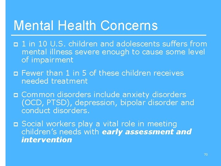 Mental Health Concerns p 1 in 10 U. S. children and adolescents suffers from