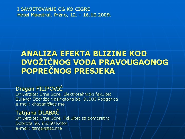 I SAVJETOVANJE CG KO CIGRE Hotel Maestral, Pržno, 12. - 16. 10. 2009. ANALIZA