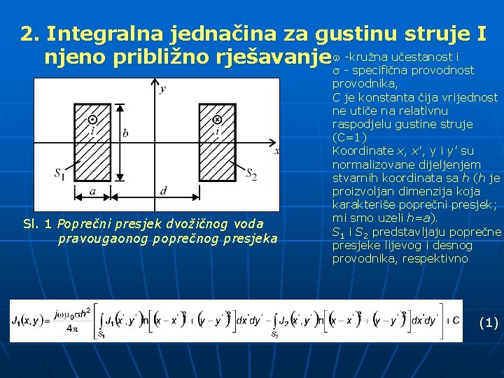 2. Integralna jednačina za gustinu struje I njeno približno rješavanje w -kružna učestanost i