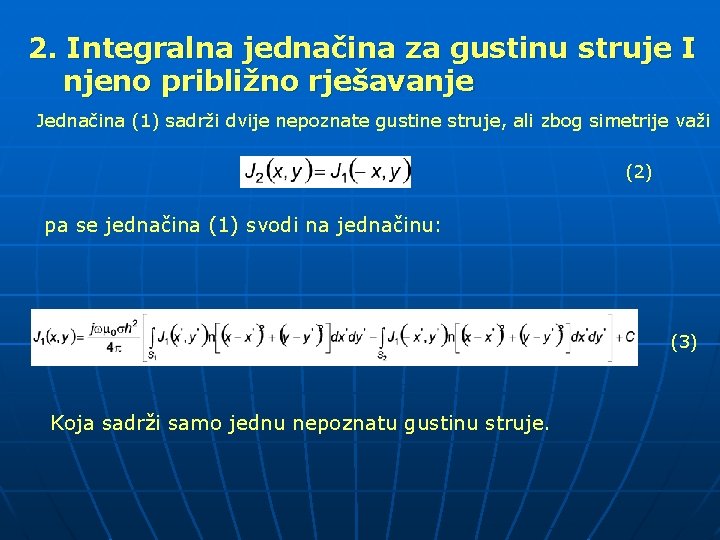 2. Integralna jednačina za gustinu struje I njeno približno rješavanje Jednačina (1) sadrži dvije