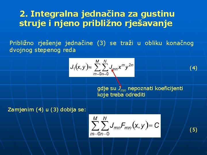 2. Integralna jednačina za gustinu struje i njeno približno rješavanje Približno rješenje jednačine (3)