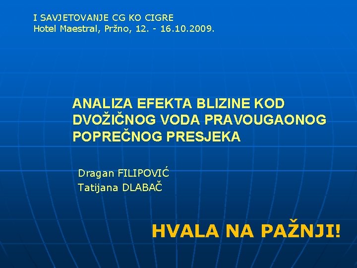 I SAVJETOVANJE CG KO CIGRE Hotel Maestral, Pržno, 12. - 16. 10. 2009. ANALIZA