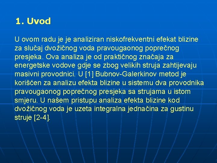 1. Uvod U ovom radu je je analiziran niskofrekventni efekat blizine za slučaj dvožičnog