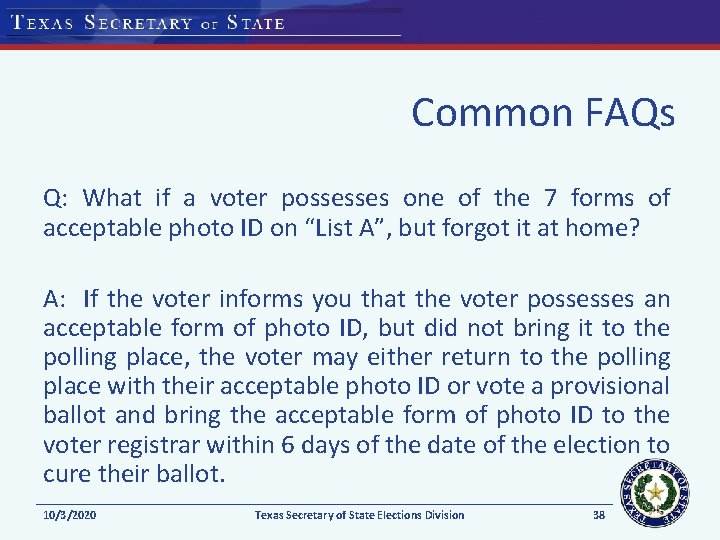 Common FAQs Q: What if a voter possesses one of the 7 forms of