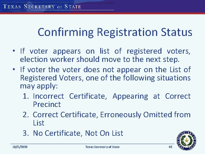 Confirming Registration Status • If voter appears on list of registered voters, election worker