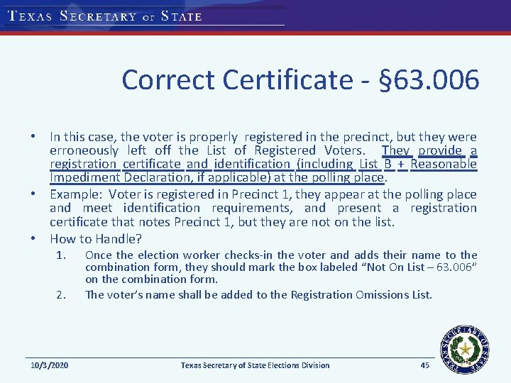 Correct Certificate - § 63. 006 • In this case, the voter is properly