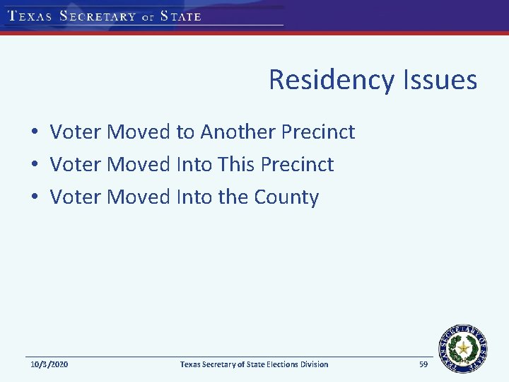 Residency Issues • Voter Moved to Another Precinct • Voter Moved Into This Precinct
