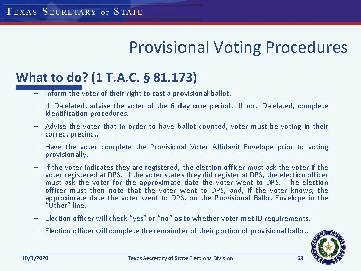 Provisional Voting Procedures What to do? (1 T. A. C. § 81. 173) –