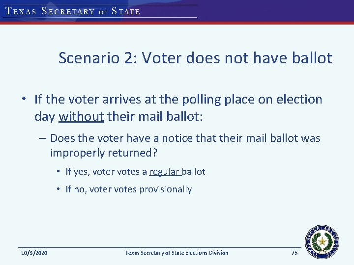 Scenario 2: Voter does not have ballot • If the voter arrives at the