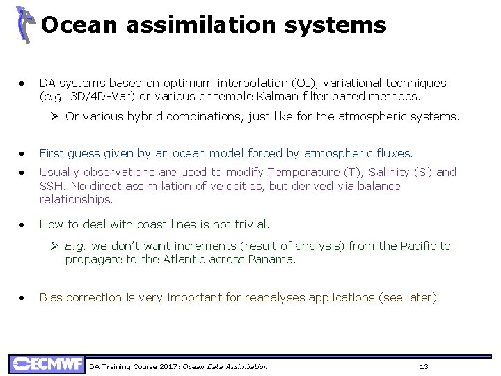 Ocean assimilation systems • DA systems based on optimum interpolation (OI), variational techniques (e.
