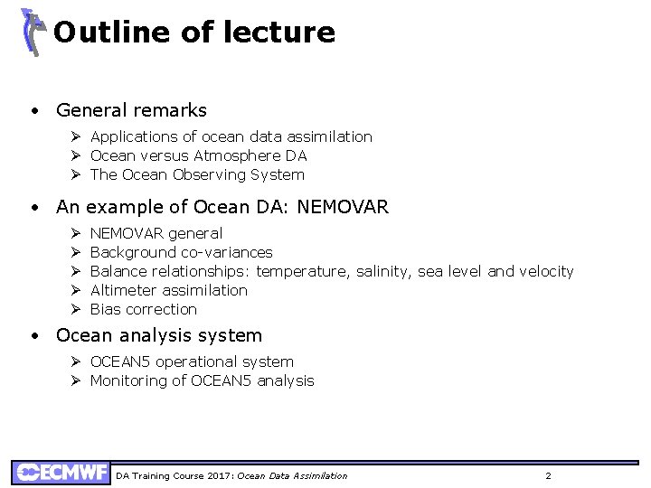 Outline of lecture • General remarks Ø Applications of ocean data assimilation Ø Ocean