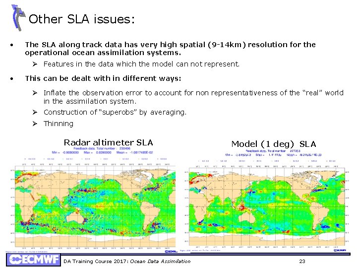 Other SLA issues: • The SLA along track data has very high spatial (9
