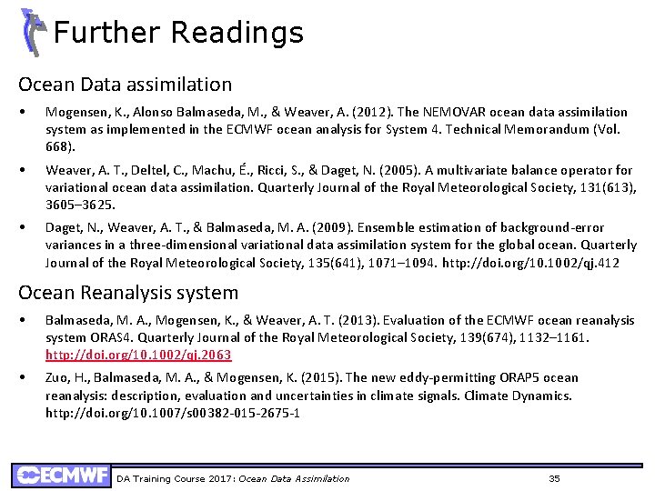 Further Readings Ocean Data assimilation • Mogensen, K. , Alonso Balmaseda, M. , &