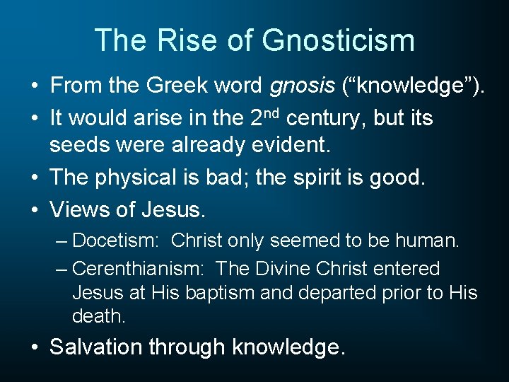 The Rise of Gnosticism • From the Greek word gnosis (“knowledge”). • It would