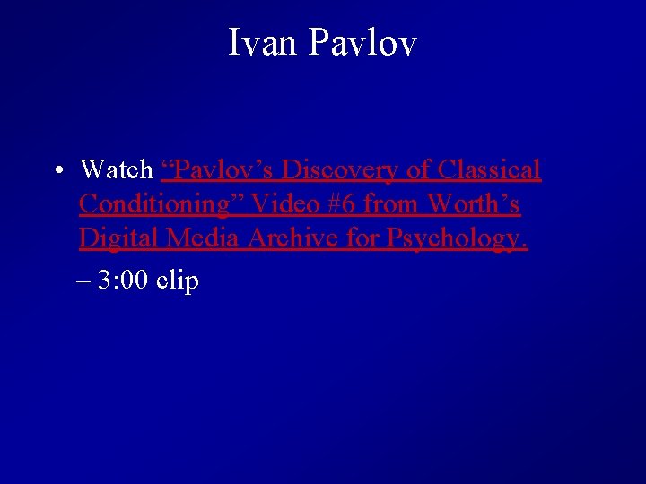 Ivan Pavlov • Watch “Pavlov’s Discovery of Classical Conditioning” Video #6 from Worth’s Digital