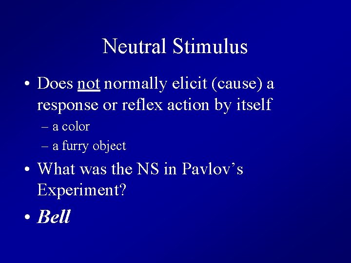 Neutral Stimulus • Does not normally elicit (cause) a response or reflex action by