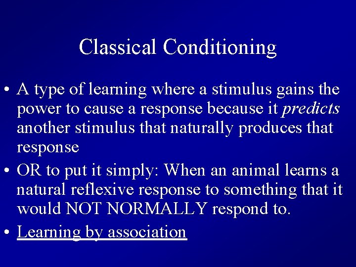 Classical Conditioning • A type of learning where a stimulus gains the power to